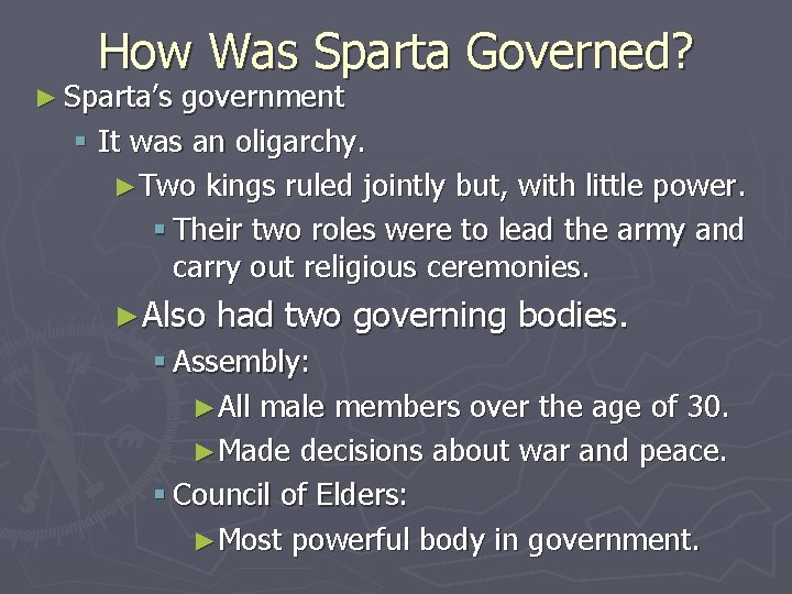 How Was Sparta Governed? ► Sparta’s government § It was an oligarchy. ►Two kings