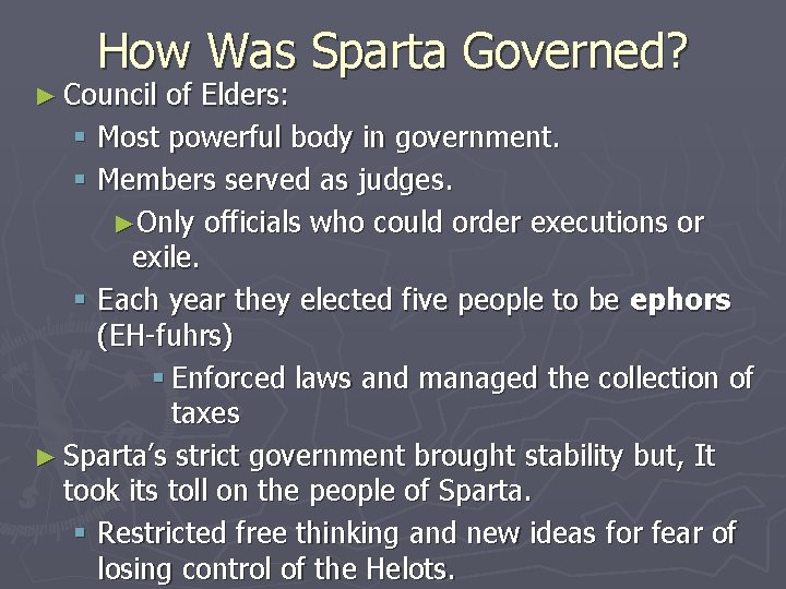 How Was Sparta Governed? ► Council of Elders: § Most powerful body in government.