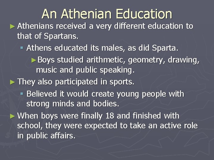 An Athenian Education ► Athenians received a very different education to that of Spartans.