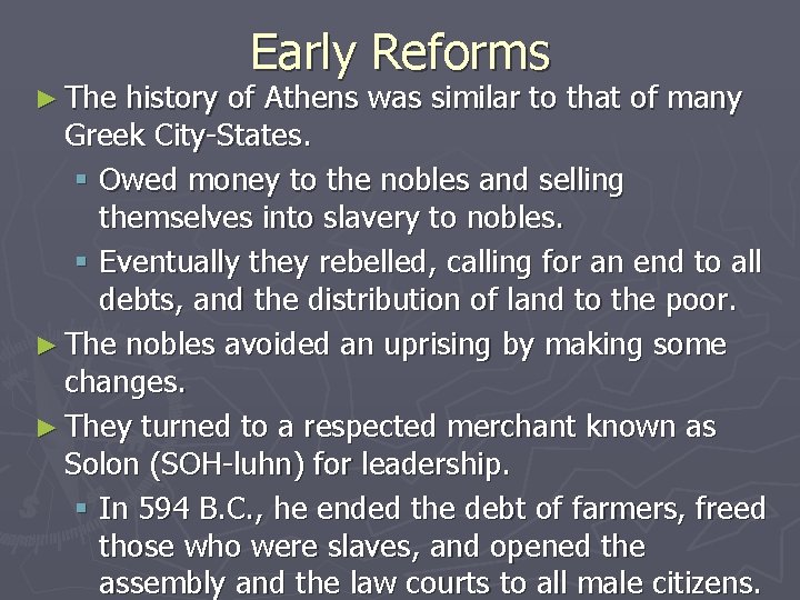 ► The Early Reforms history of Athens was similar to that of many Greek