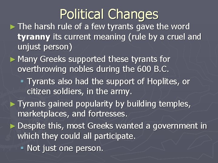 ► The Political Changes harsh rule of a few tyrants gave the word tyranny