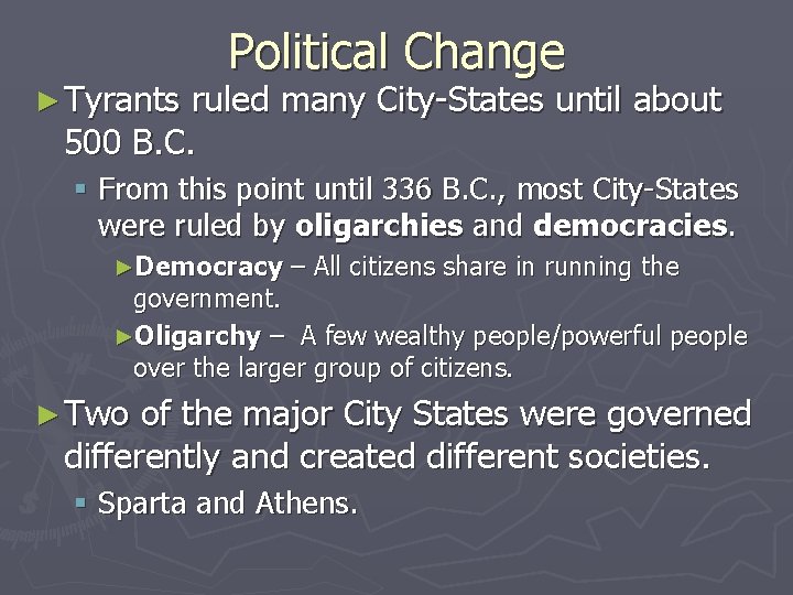 ► Tyrants Political Change ruled many City-States until about 500 B. C. § From