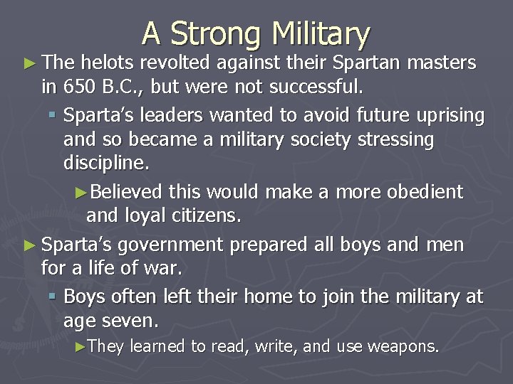 ► The A Strong Military helots revolted against their Spartan masters in 650 B.