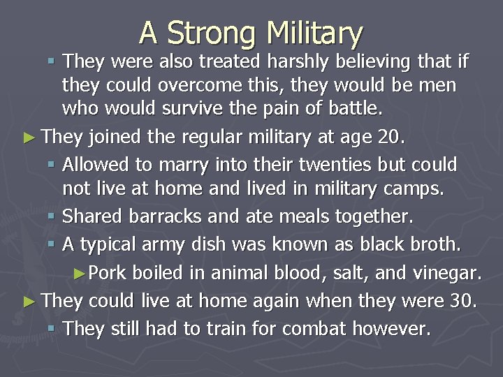 A Strong Military § They were also treated harshly believing that if they could