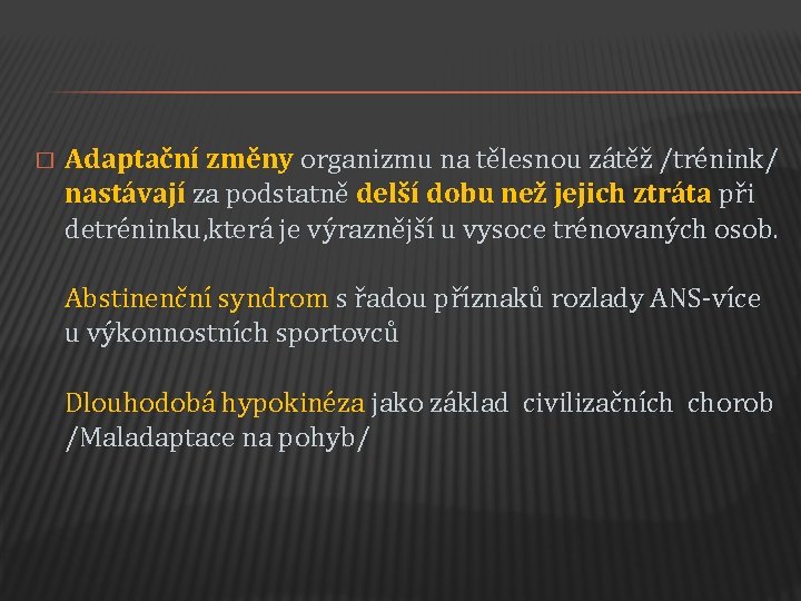 � Adaptační změny organizmu na tělesnou zátěž /trénink/ nastávají za podstatně delší dobu než