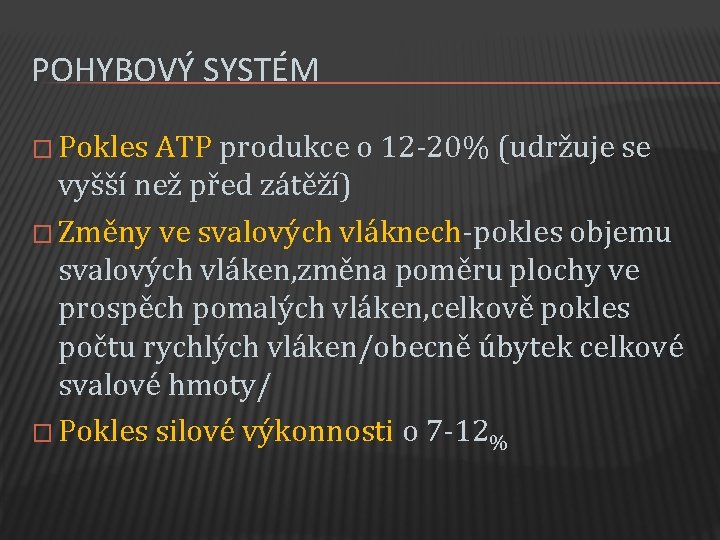 POHYBOVÝ SYSTÉM � Pokles ATP produkce o 12 -20% (udržuje se vyšší než před