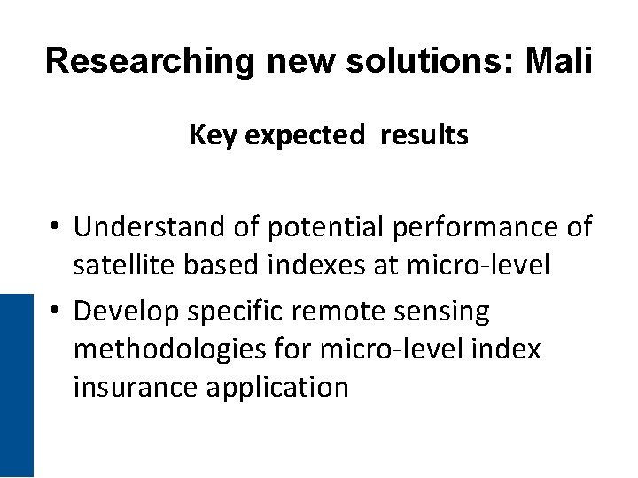 Researching new solutions: Mali Key expected results • Understand of potential performance of satellite