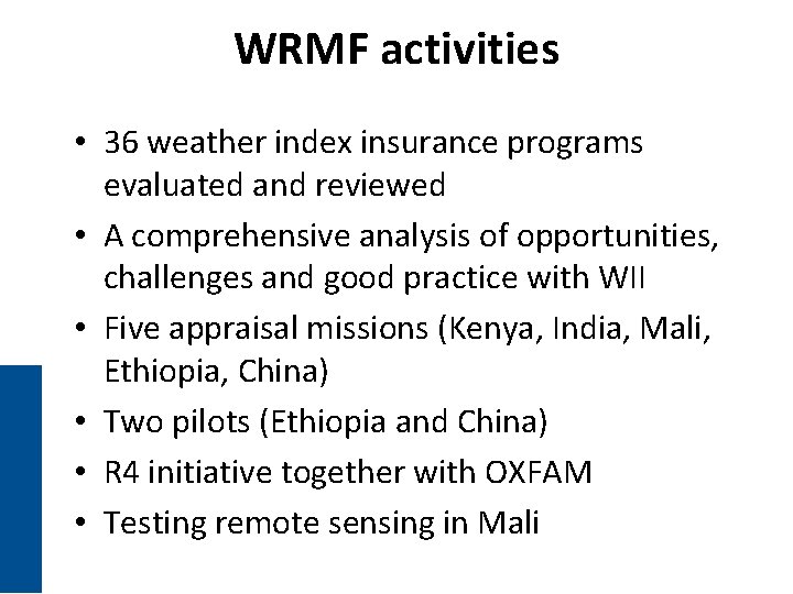 WRMF activities • 36 weather index insurance programs evaluated and reviewed • A comprehensive