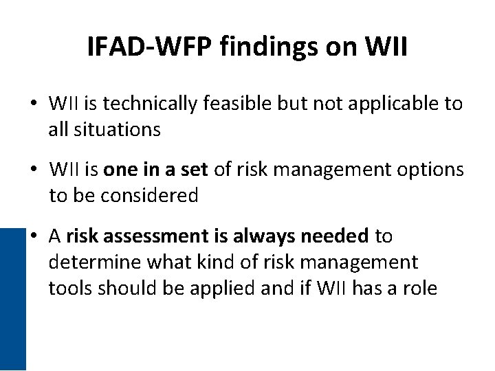 IFAD-WFP findings on WII • WII is technically feasible but not applicable to all