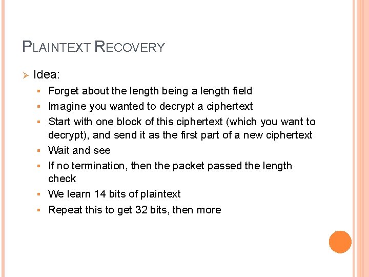 PLAINTEXT RECOVERY Ø Idea: § § § § Forget about the length being a