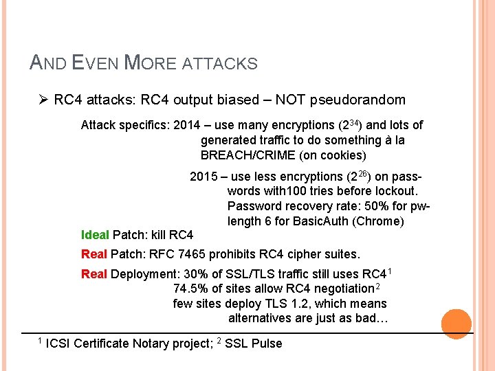 AND EVEN MORE ATTACKS Ø RC 4 attacks: RC 4 output biased – NOT