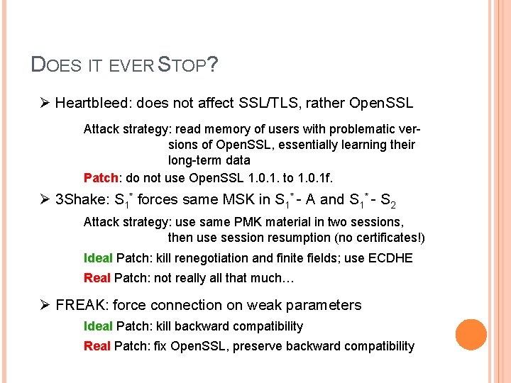 DOES IT EVER STOP? Ø Heartbleed: does not affect SSL/TLS, rather Open. SSL Attack