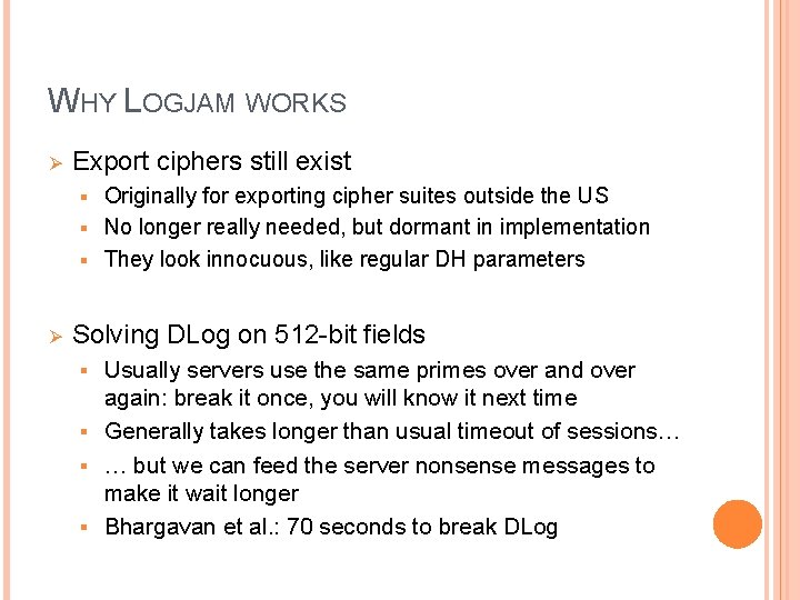 WHY LOGJAM WORKS Ø Export ciphers still exist Originally for exporting cipher suites outside