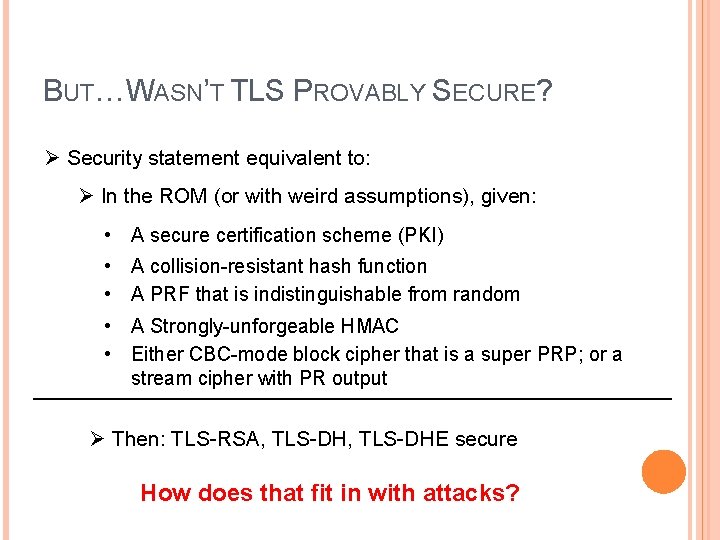 BUT… WASN’T TLS PROVABLY SECURE? Ø Security statement equivalent to: Ø In the ROM