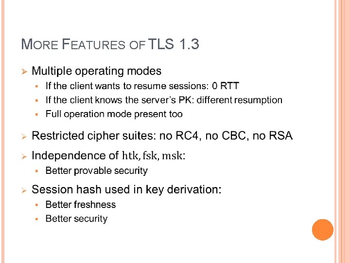 MORE FEATURES OF TLS 1. 3 Ø 