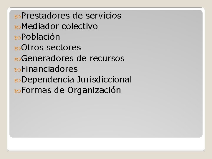  Prestadores de servicios Mediador colectivo Población Otros sectores Generadores de recursos Financiadores Dependencia