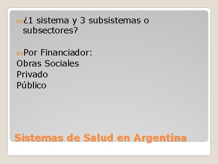  ¿ 1 sistema y 3 subsistemas o subsectores? Por Financiador: Obras Sociales Privado