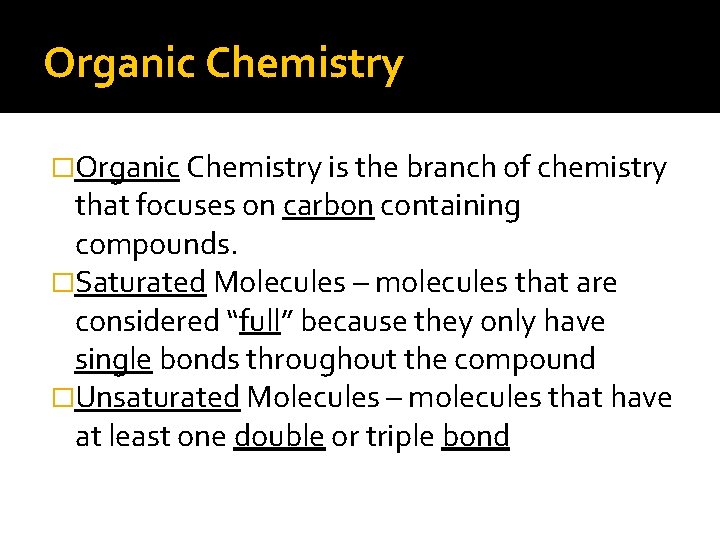 Organic Chemistry �Organic Chemistry is the branch of chemistry that focuses on carbon containing