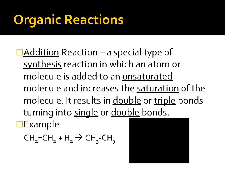 Organic Reactions �Addition Reaction – a special type of synthesis reaction in which an