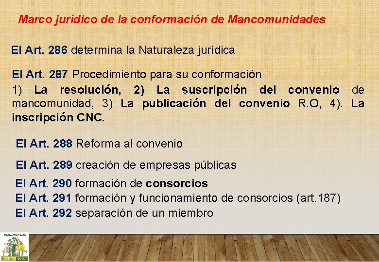 Marco jurídico de la conformación de Mancomunidades El Art. 286 determina la Naturaleza jurídica