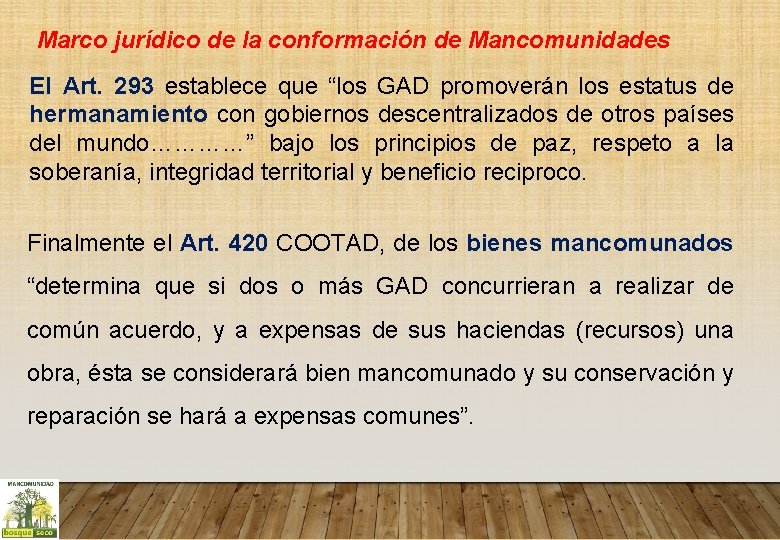 Marco jurídico de la conformación de Mancomunidades El Art. 293 establece que “los GAD