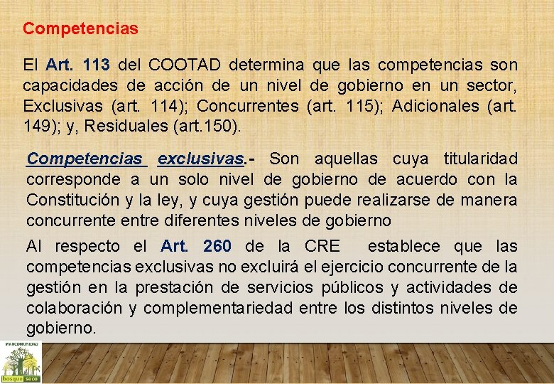 Competencias El Art. 113 del COOTAD determina que las competencias son capacidades de acción