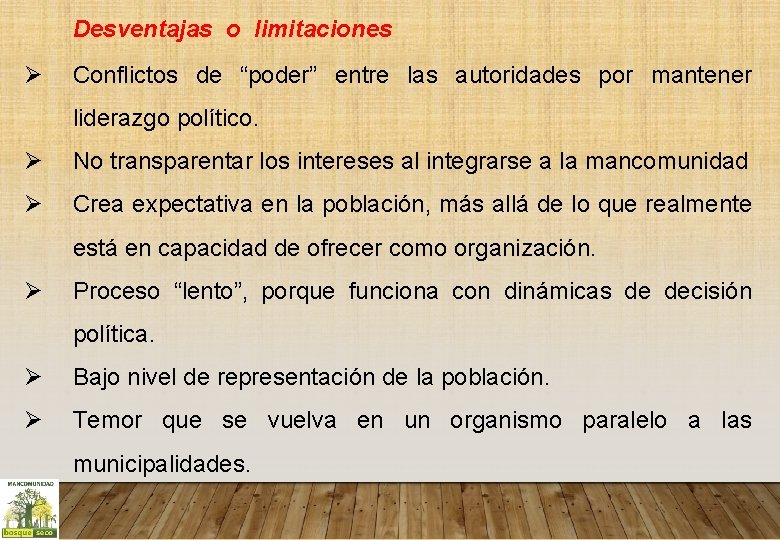 Desventajas o limitaciones Ø Conflictos de “poder” entre las autoridades por mantener liderazgo político.