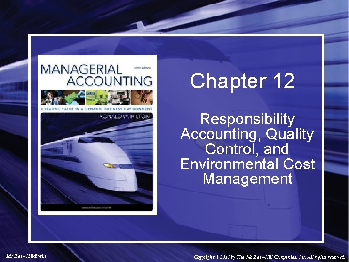 Chapter 12 Responsibility Accounting, Quality Control, and Environmental Cost Management Mc. Graw-Hill/Irwin Copyright ©