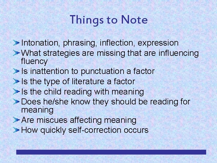 Things to Note Intonation, phrasing, inflection, expression What strategies are missing that are influencing