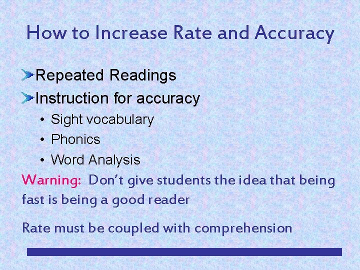 How to Increase Rate and Accuracy Repeated Readings Instruction for accuracy • Sight vocabulary