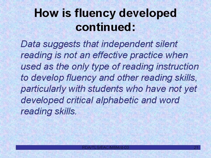 How is fluency developed continued: Data suggests that independent silent reading is not an