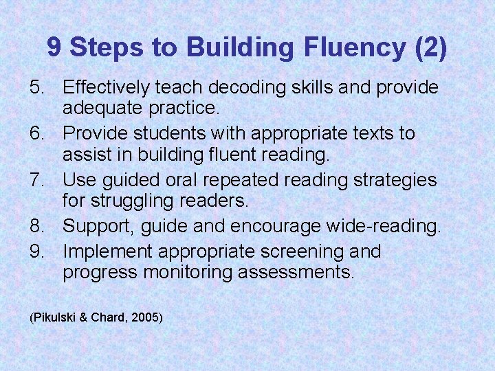 9 Steps to Building Fluency (2) 5. Effectively teach decoding skills and provide adequate
