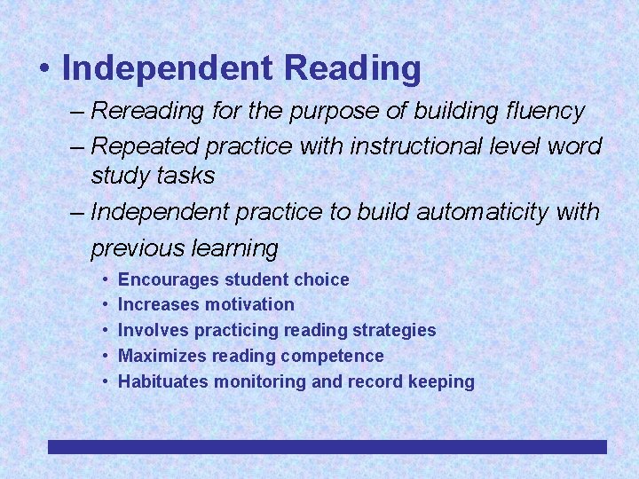  • Independent Reading – Rereading for the purpose of building fluency – Repeated