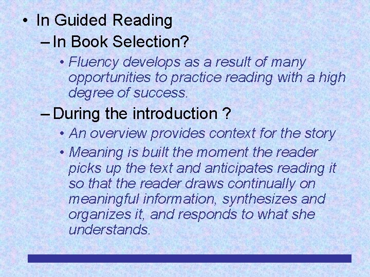  • In Guided Reading – In Book Selection? • Fluency develops as a