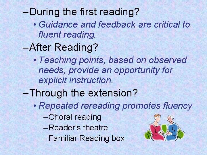 – During the first reading? • Guidance and feedback are critical to fluent reading.