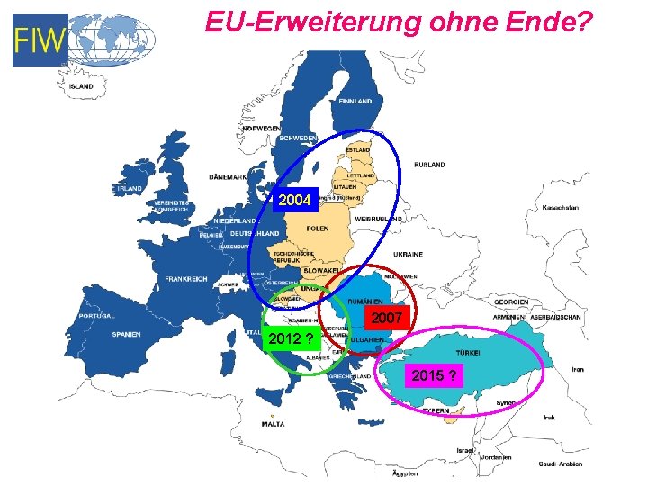 EU-Erweiterung ohne Ende? 2004 2007 2012 ? 2015 ? 