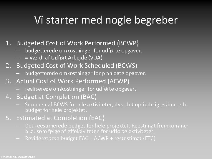 Vi starter med nogle begreber 1. Budgeted Cost of Work Performed (BCWP) – budgetterede