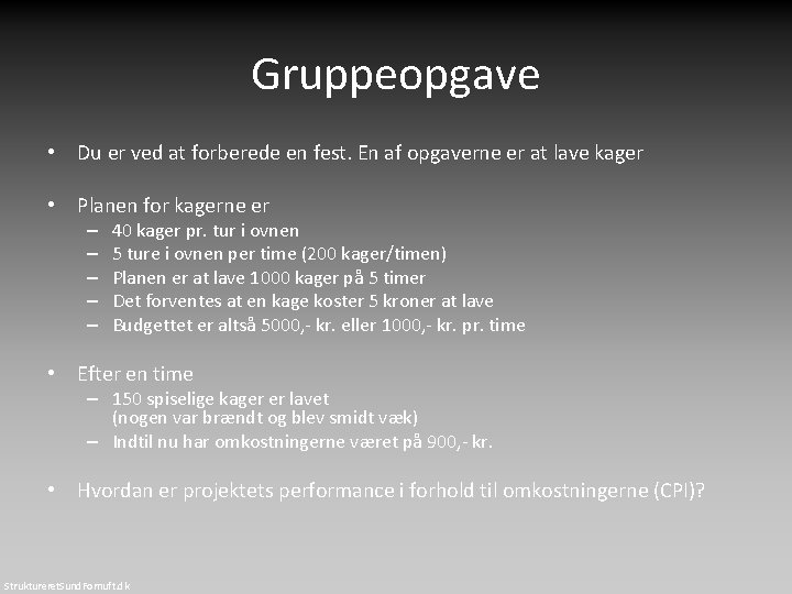 Gruppeopgave • Du er ved at forberede en fest. En af opgaverne er at