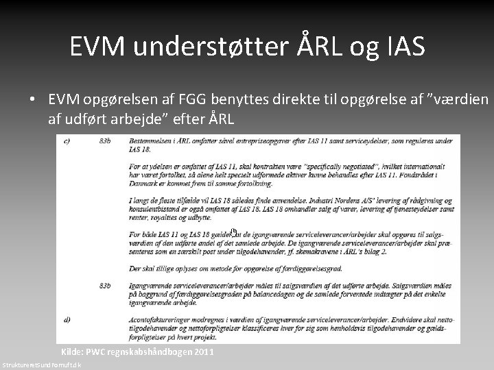 EVM understøtter ÅRL og IAS • EVM opgørelsen af FGG benyttes direkte til opgørelse