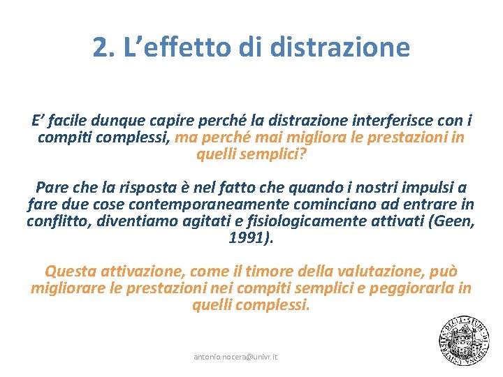 2. L’effetto di distrazione E’ facile dunque capire perché la distrazione interferisce con i