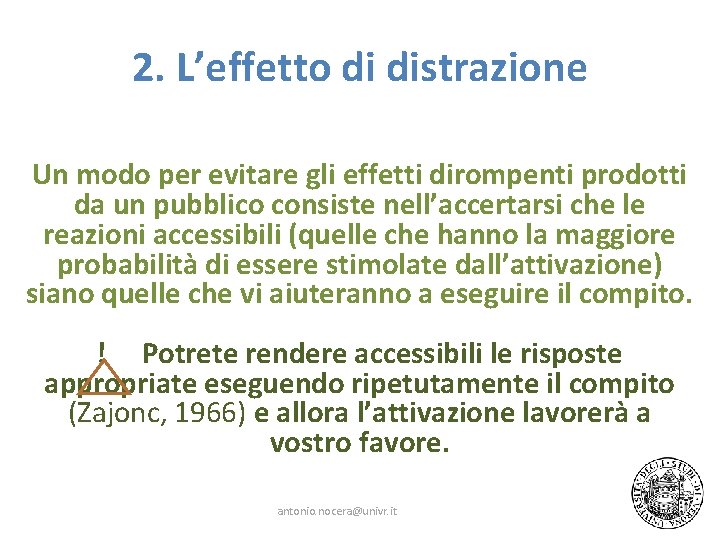 2. L’effetto di distrazione Un modo per evitare gli effetti dirompenti prodotti da un