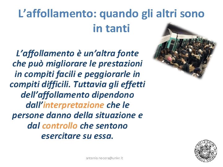 L’affollamento: quando gli altri sono in tanti L’affollamento è un’altra fonte che può migliorare