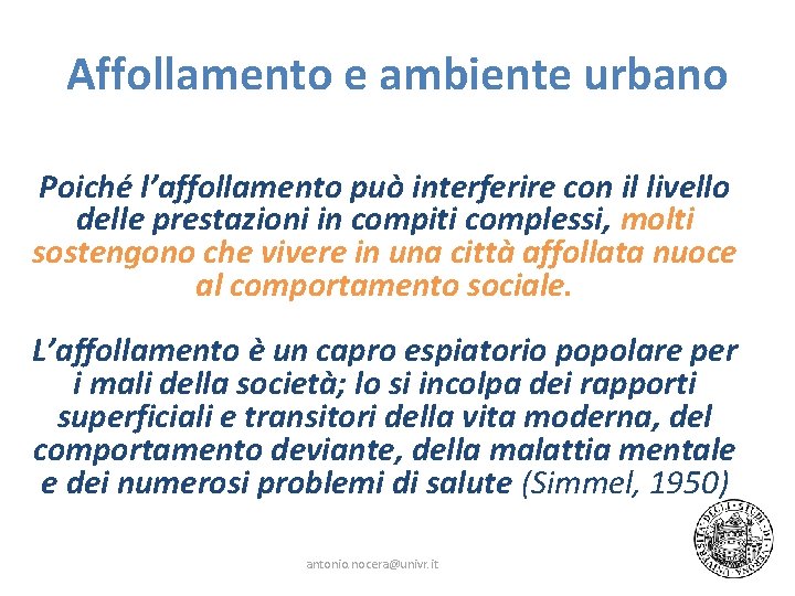 Affollamento e ambiente urbano Poiché l’affollamento può interferire con il livello delle prestazioni in