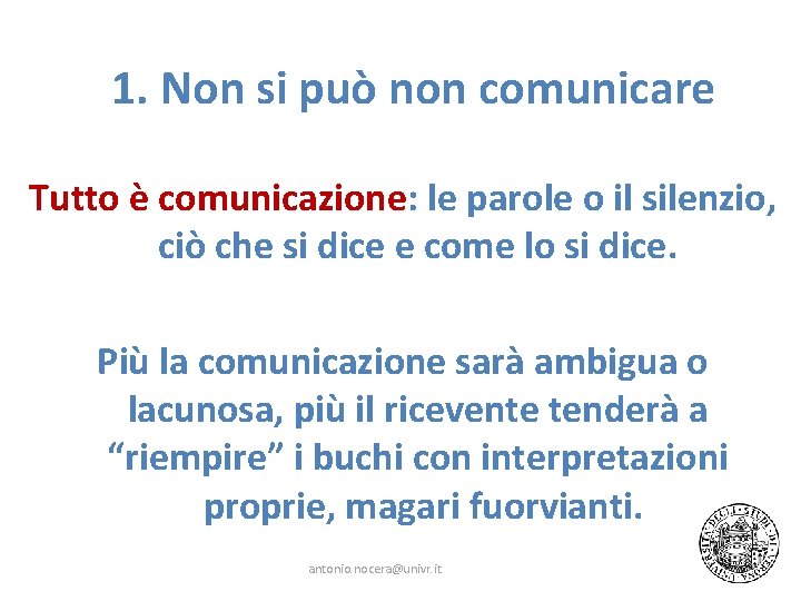 1. Non si può non comunicare Tutto è comunicazione: le parole o il silenzio,