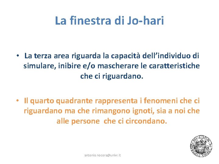 La finestra di Jo-hari • La terza area riguarda la capacità dell’individuo di simulare,