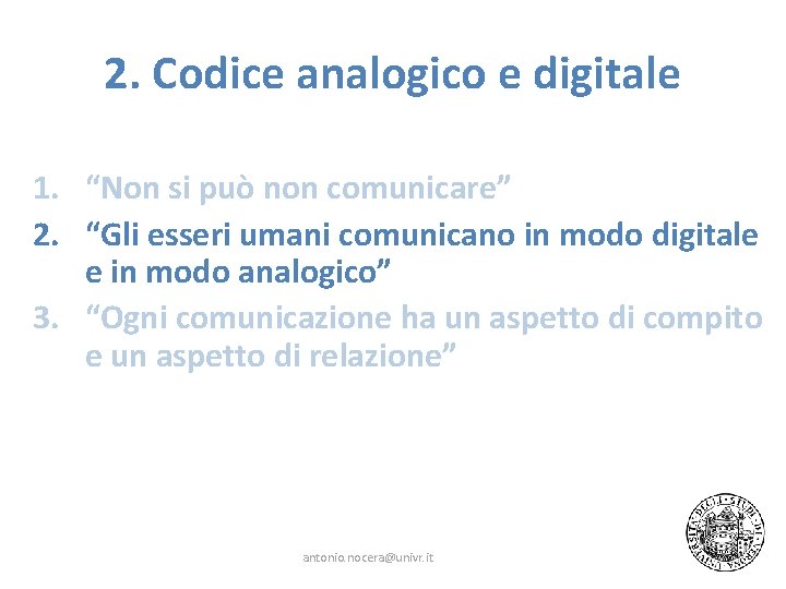 2. Codice analogico e digitale 1. “Non si può non comunicare” 2. “Gli esseri