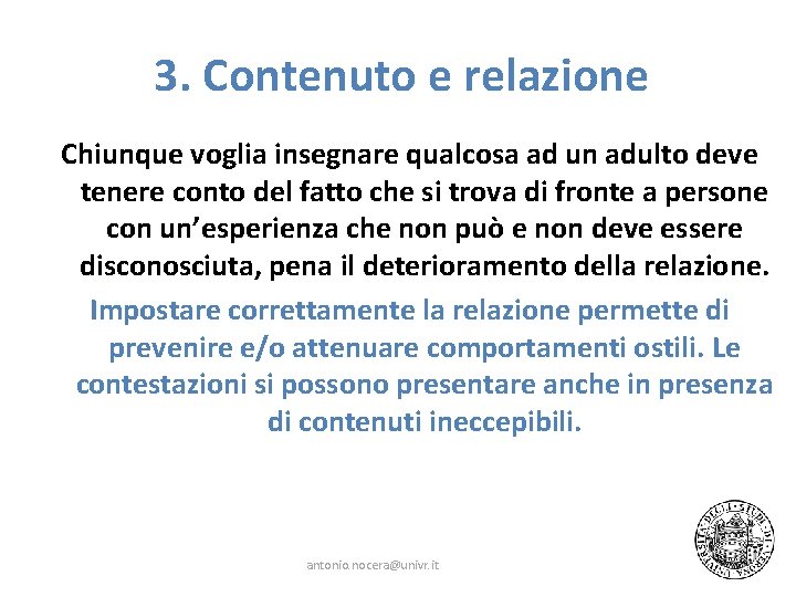 3. Contenuto e relazione Chiunque voglia insegnare qualcosa ad un adulto deve tenere conto