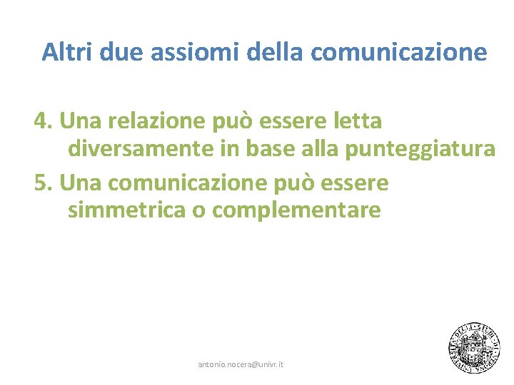 Altri due assiomi della comunicazione 4. Una relazione può essere letta diversamente in base