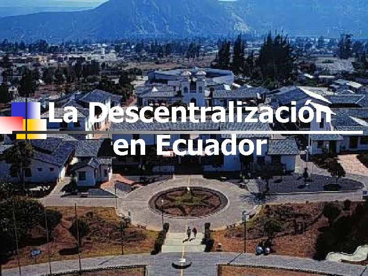 La Descentralización en Ecuador. 