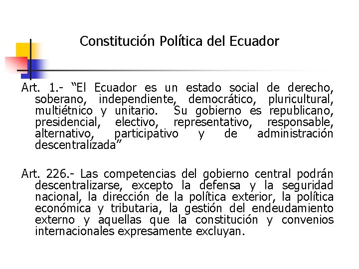 Constitución Política del Ecuador Art. 1. - “El Ecuador es un estado social de